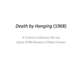 Death by Hanging (1968)
A Criterion Collection Blu-ray
(Spine #798) Review in Fifteen Frames
 