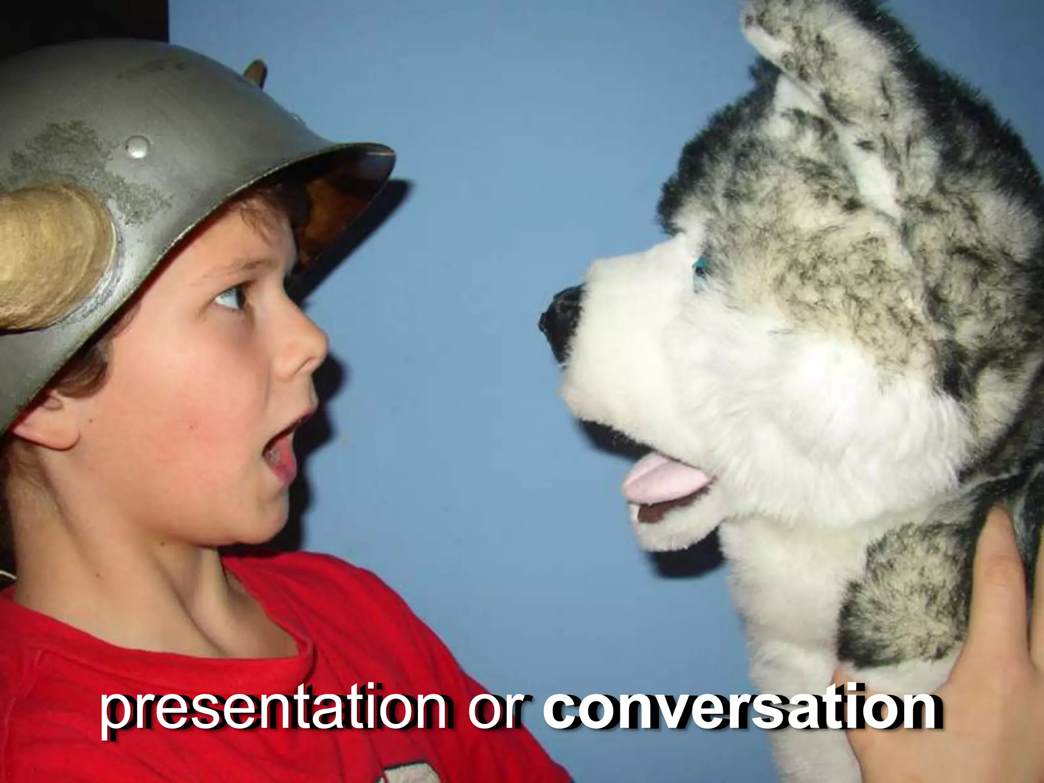 presentation or conversationpresentation or conversation
