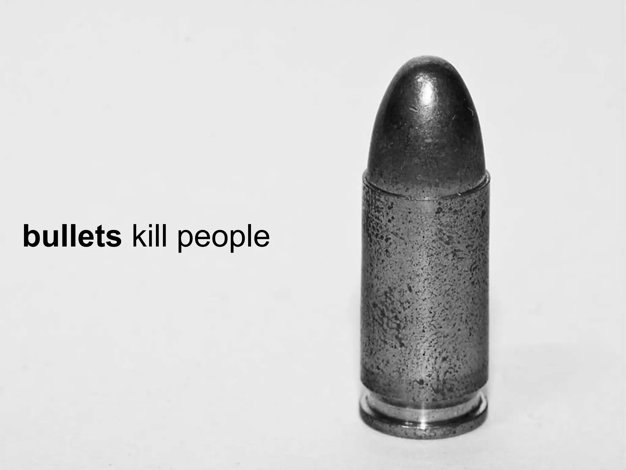 bullets kill people
