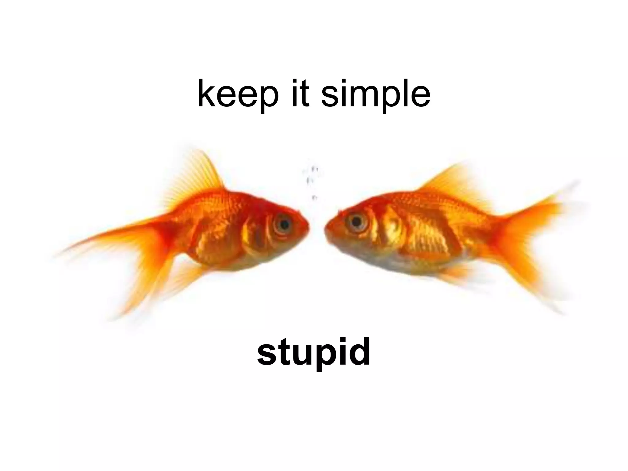 keep it simplestupid