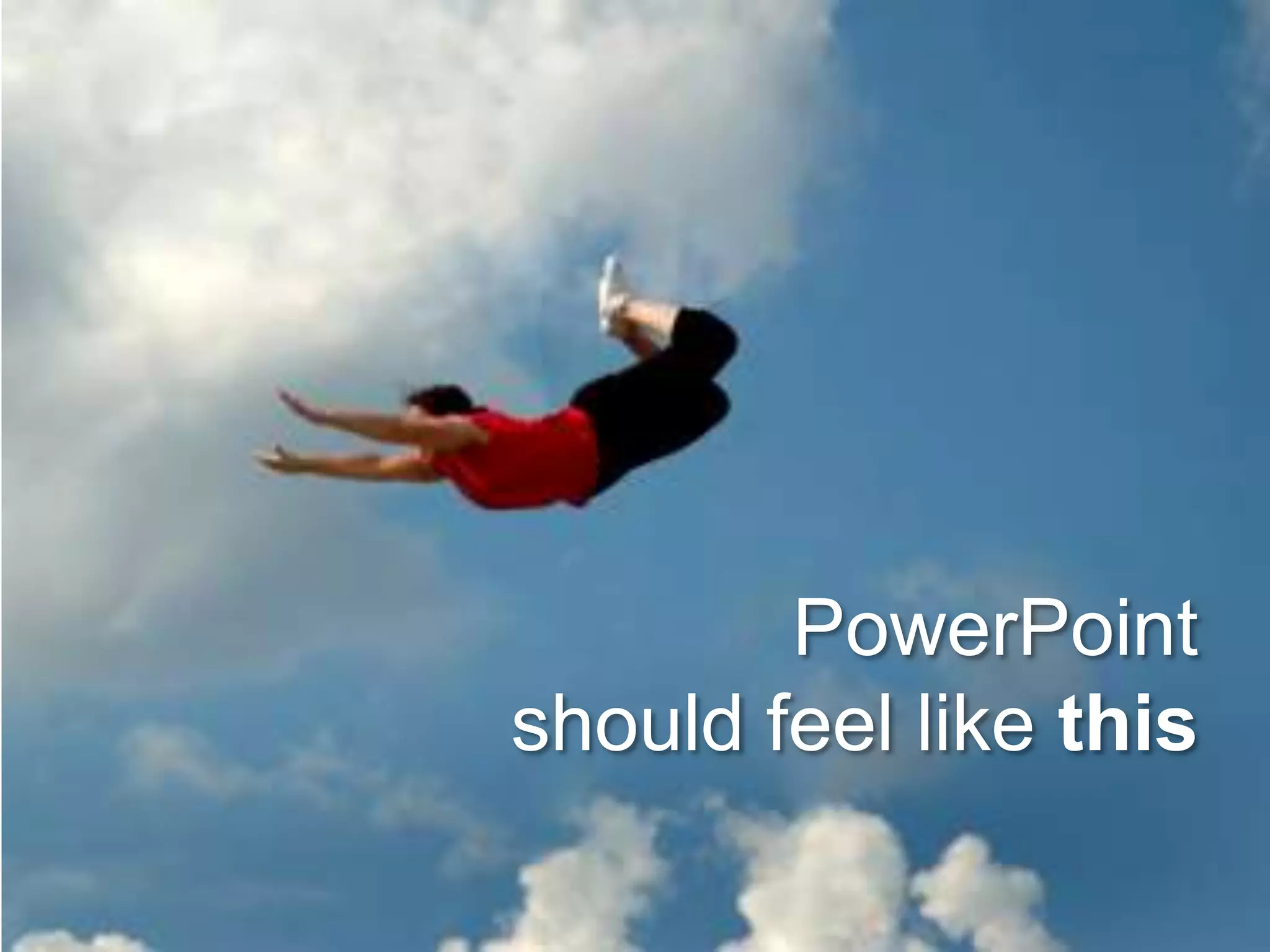 PowerPoint should feel like this