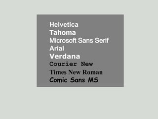 Tahoma
Microsoft Sans Serif
Arial
Verdana
Courier New
Times New Roman
Comic Sans MS
Helvetica
Tahoma
Microsoft Sans Serif
Arial
Verdana
Courier New
Times New Roman
Comic Sans MS
 