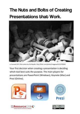 cc licensed ( BY ) flickr photo by Pot Noodle: http://flickr.com/photos/maggiew/6121970836/ 
Your first decision when creating a presentation is deciding which tool best suits the purpose. The main players for presentations are PowerPoint (Windows), Keynote (Mac) and Prezi (Online). 
 