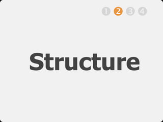 



Structure
 
