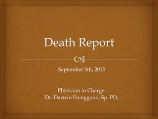 September 5th, 2015
Physician in Charge:
Dr. Darwin Prenggono, Sp. PD,
 
