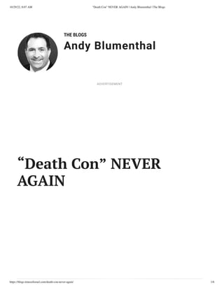 10/29/22, 8:07 AM "Death Con" NEVER AGAIN | Andy Blumenthal | The Blogs
https://blogs.timesofisrael.com/death-con-never-again/ 1/6
THE BLOGS
Andy Blumenthal
Leadership With Heart
“Death Con” NEVER
AGAIN
ADVERTISEMENT
 