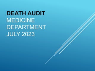 DEATH AUDIT
MEDICINE
DEPARTMENT
JULY 2023
 