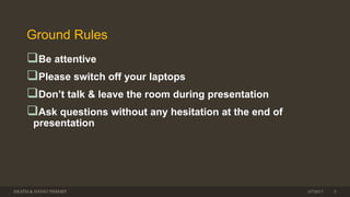 Ground Rules
Be attentive
Please switch off your laptops
Don’t talk & leave the room during presentation
Ask questions without any hesitation at the end of
presentation
DEATH & DYING THEORY 33/7/2017
 