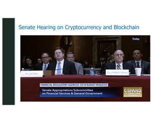 z
z
Senate Hearing on Cryptocurrency and Blockchain
 