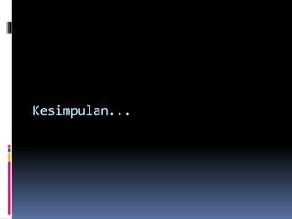 Kesimpulan...
 
