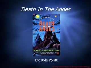 Death In The Andes By: Kyle Pollitt http://img1.fantasticfiction.co.uk/images/n49/n246605.jpg 