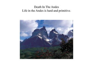 Death In The AndesLife in the Andes is hard and primitive. 