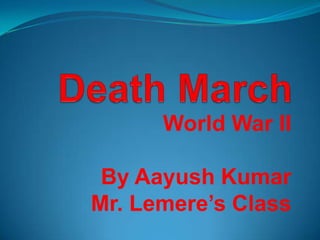 World War II
By Aayush Kumar
Mr. Lemere’s Class
 