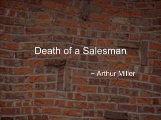Death of a Salesman ~ Arthur Miller 