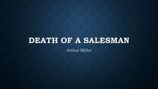 DEATH OF A SALESMAN
Arthur Miller
 
