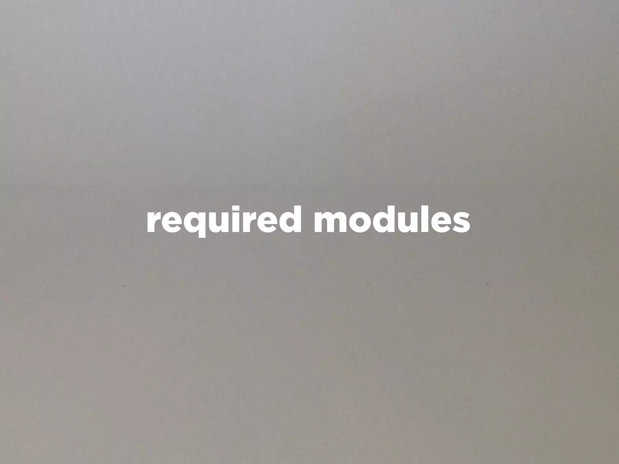 required modules
 