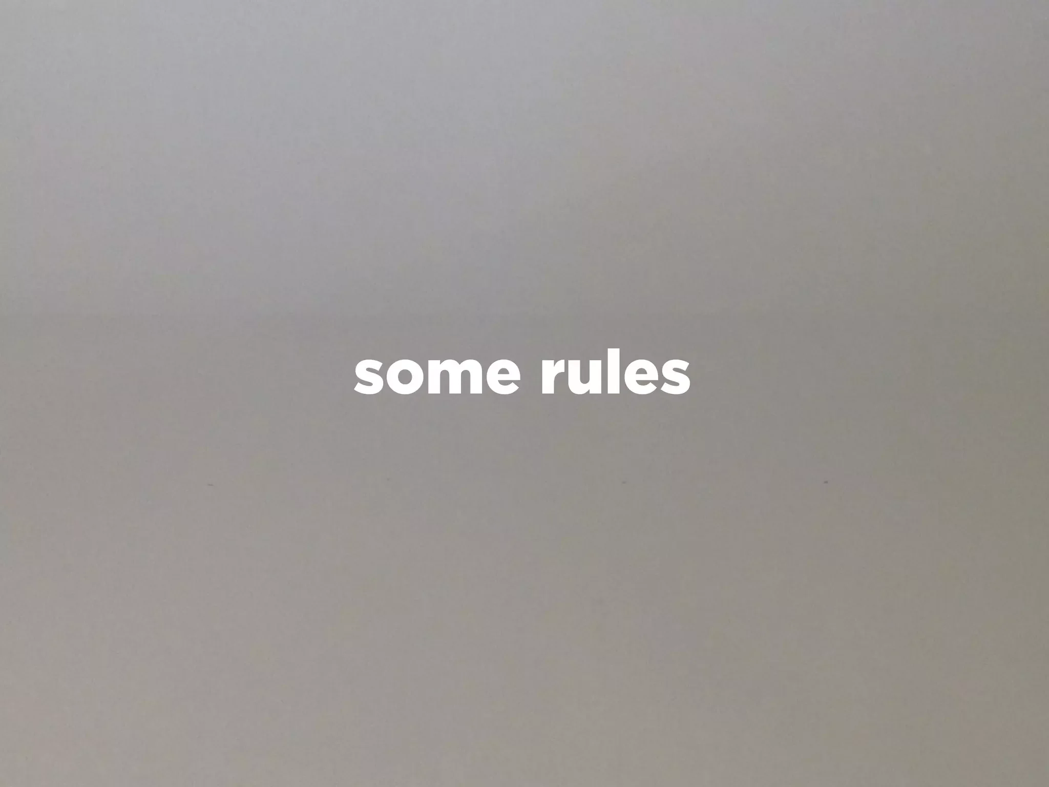 some rules
 