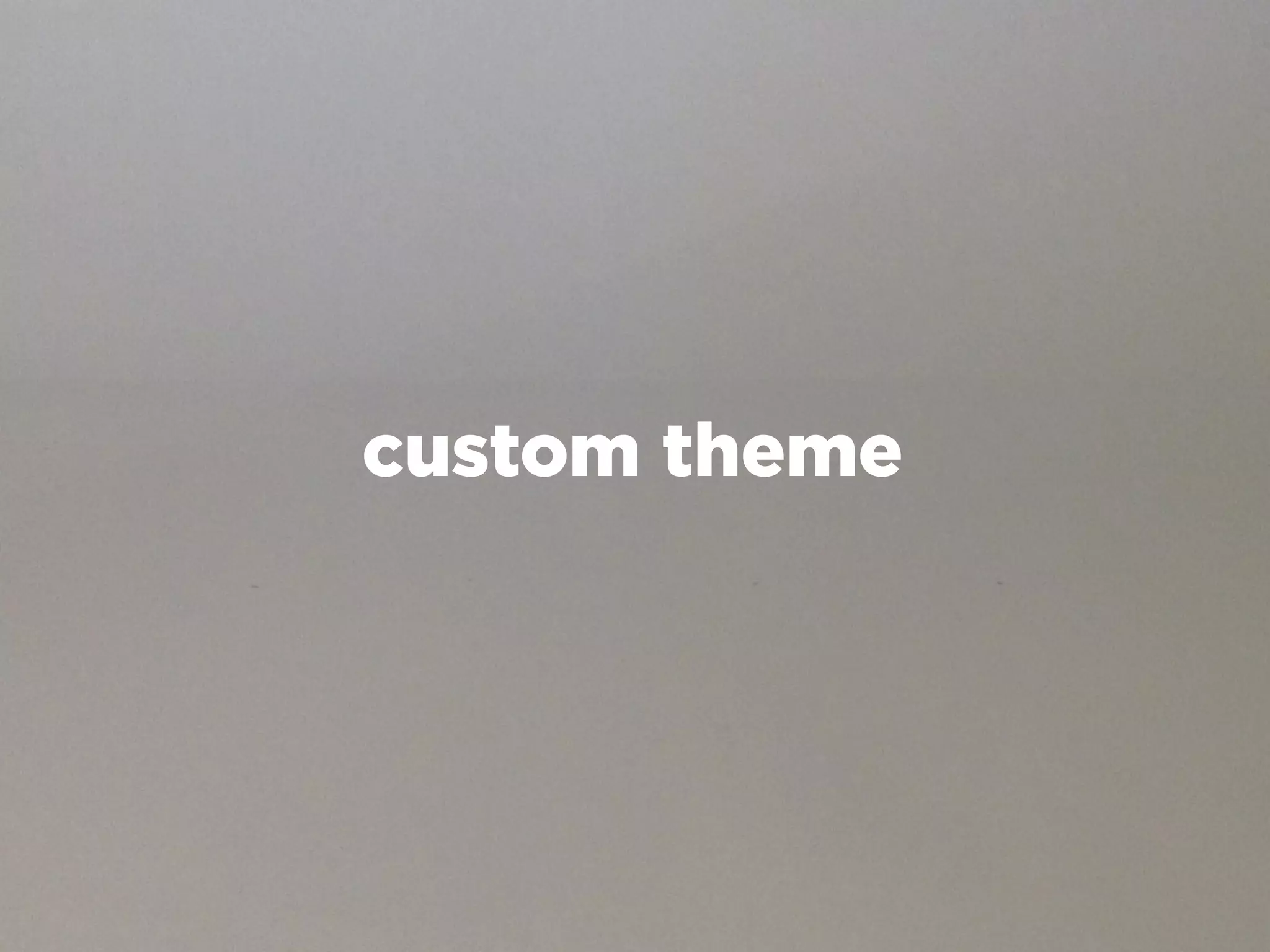 custom theme
 
