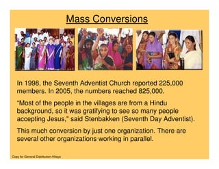 Mass Conversions




   In 1998, the Seventh Adventist Church reported 225,000
   members. In 2005, the numbers reached 82...