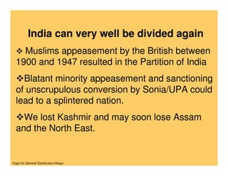 India can very well be divided again
    Muslims appeasement by the British between
  1900 and 1947 resulted in the Partit...