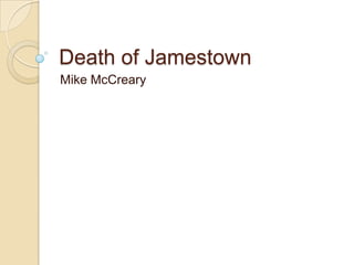 Death of Jamestown Mike McCreary 
