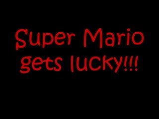 Super Mario gets lucky!!! 