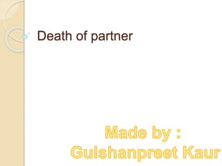 Death of partner
 