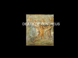 DEATH OF PENTHEUS 