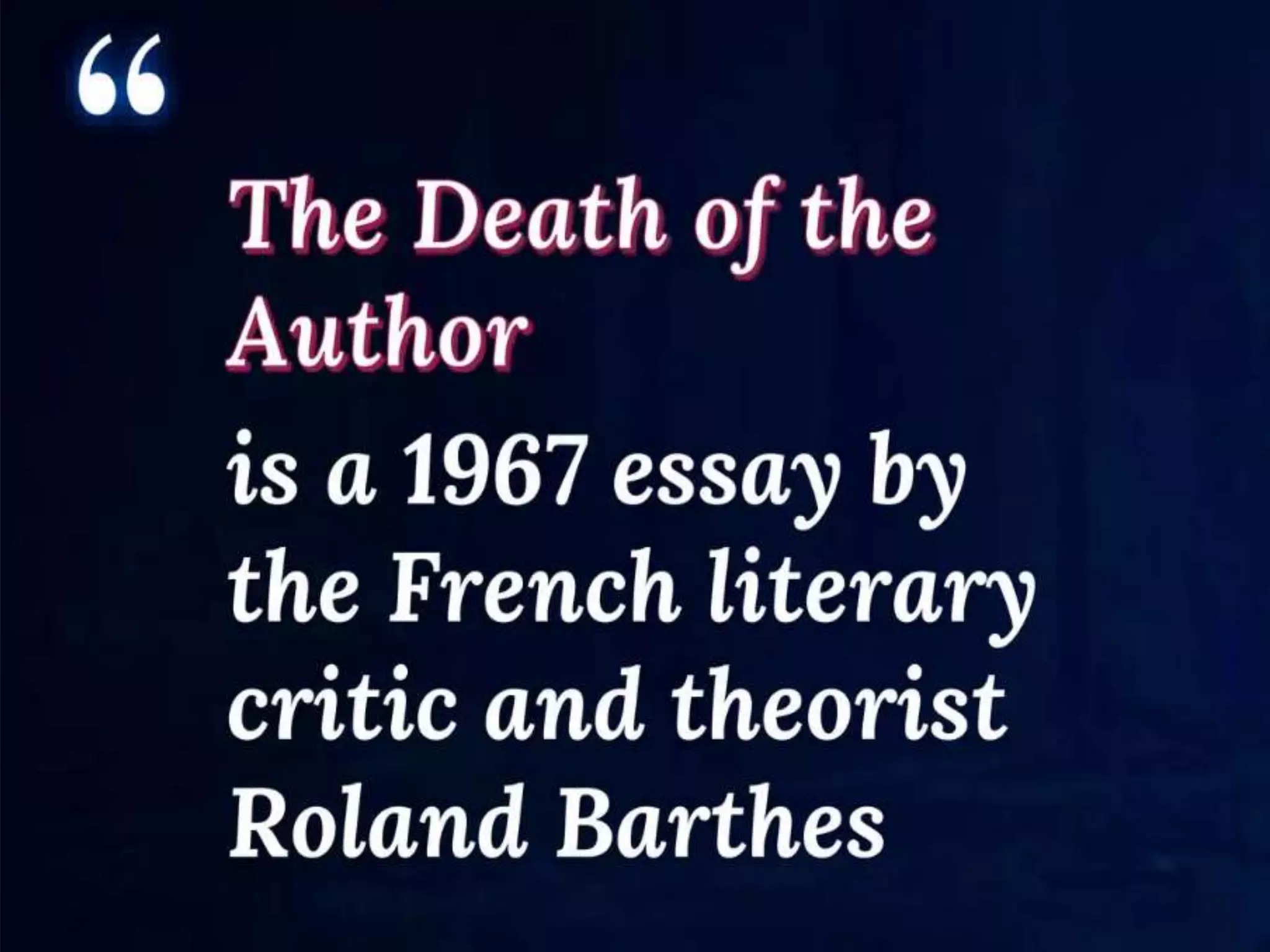 Barthes Death Of The Author Death of the Author by Roland Barthes .pptx