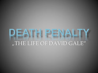 „THE LIFE OF DAVID GALE“
 