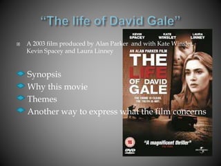  A 2003 film produced by Alan Parker and with Kate Winslet,
Kevin Spacey and Laura Linney
Synopsis
Why this movie
Themes
...