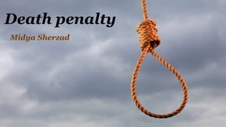 Death penalty
Midya Sherzad
 