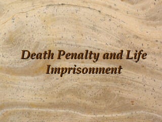 Death Penalty and Life
    Imprisonment
 