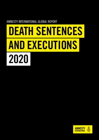 DEATH SENTENCES
AND EXECUTIONS
2020
AMNESTY INTERNATIONAL GLOBAL REPORT
 