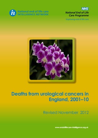 Deaths from urological cancers in
England, 2001–10
Revised November 2012

www.endoflifecare-intelligence.org.uk

 