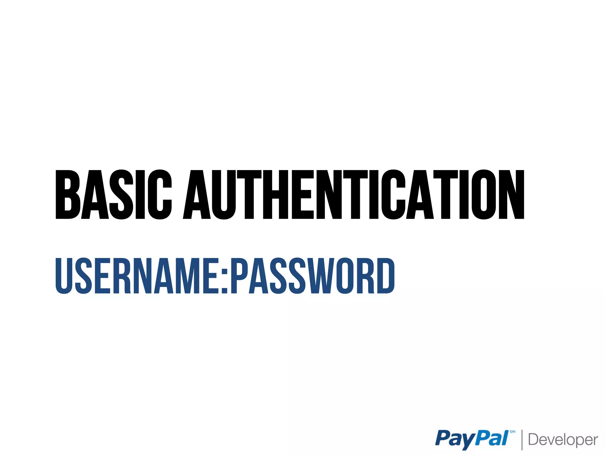 Basic Authentication
username:password
 
