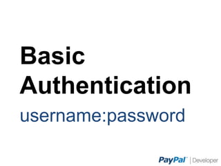 Basic Authentication
username:password
 