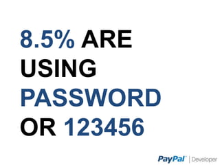 8.5% ARE USING
PASSWORD OR 123456
 