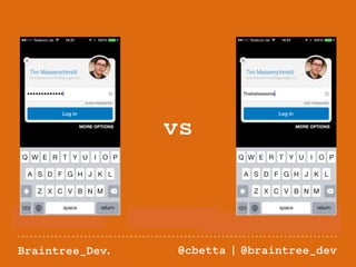 vs 
Braintree_Dev. @cbetta | @braintree_dev 
 