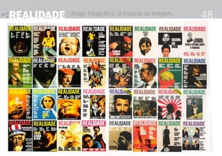 realidade | design fotográfico. O impacto da imagem.                             48




                                                   Design Editorial 4 Professor Fabio Silveira
 