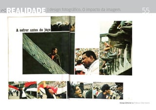realidade | design fotográfico. O impacto da imagem.                              55




                                                   Design Editorial 4 Professor Fabio Silveira
 