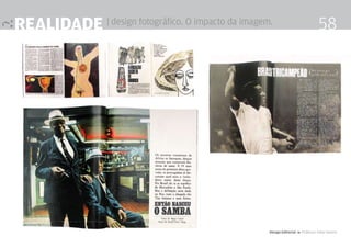 realidade | design fotográfico. O impacto da imagem.                              58




                                                   Design Editorial 4 Professor Fabio Silveira
 