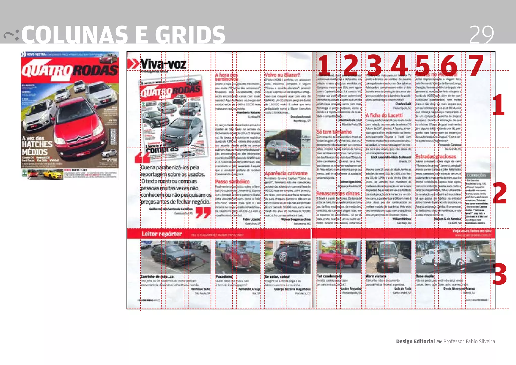 colunas e grids                                       29
                  1 2 3 45 6 7
                                                                1

                                                                2

                                                                3
                       Design Editorial 4 Professor Fabio Silveira
 