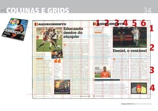 colunas e grids                                      34
                  1 2 3456
                                                             1
                                                             2

                                                             3
                                                             4
                      Design Editorial 4 Professor Fabio Silveira
 