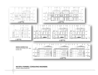 LARRY COMPLEX VILLA
MOHAMMAD BIN ZAYED CITY,
ABU DHABI UAE
ABDHUL HAKEEM VILLA
HAMED BIN ZAYED CITY, ABU DHABI UAE
Scope of Work:
Complete working
drawings from schemes to
construction stages.
Provide Electrical layouts
and coordinating with
Mechanical & structural
designs.
MAYER & PARTNERS| CONSULTING ENGINEERS
ABU DHABI, UNITED ARAB EMIRATES
 
