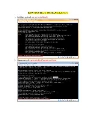 Konfigurasi Debian 5 Lenny
1. Ketikkan perintah apt-get install bind9.

2. Masuk dan edit nano /etc/bind/named.conf.local

 