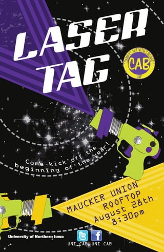 8:30pm
MAUCKER
UNION
ROOFTOP
August
28th
8:30pm
LASER
TAG
University of Northern Iowa
UNI CABUNI_CAB
 