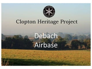 Clopton Bells
Debach
Airbase
 