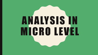 ANALYSIS IN
MICRO LEVEL
 