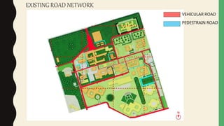 EXISTING ROAD NETWORK
VEHICULAR ROAD
PEDESTRAIN ROAD
 